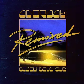 Black Gold Sun Remixed by Anoraak