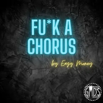 Fuck A Chorus by Eazy Money