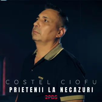 Prietenii la necazuri by Costel Ciofu