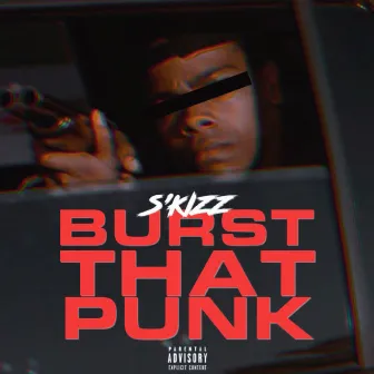 Burst That Punk by S'Kizz