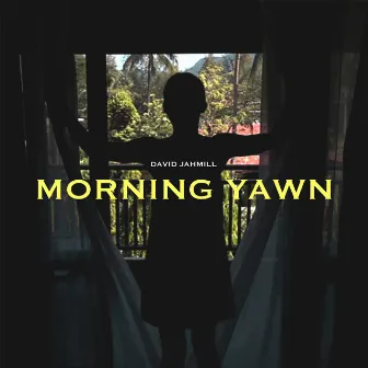 Morning Yawn (I Just Wanna Know) by David Jahmill