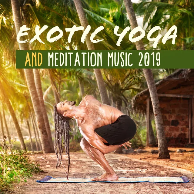 Exotic Yoga and Meditation Music 2019