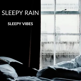 Sleepy Rain by Sleepy Vibes