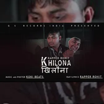 Khilona by Rapper Rohit