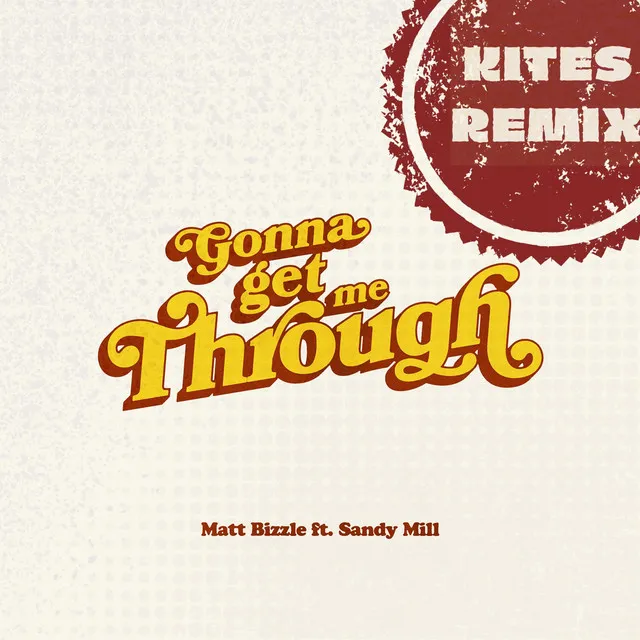 Gonna Get Me Through (Kites Remix)