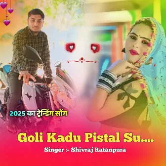 Goli Kadu Pistal Su by Shivraj Ratanpura