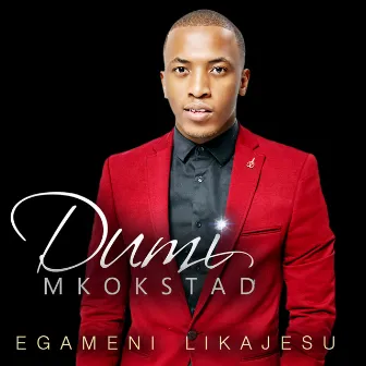 Egameni LikaJesu by Dumi Mkokstad