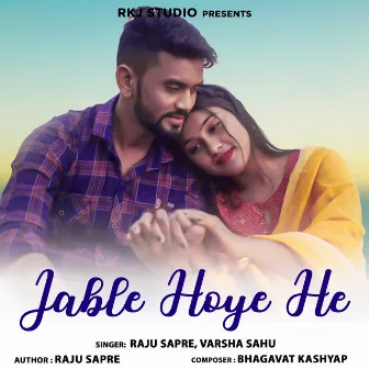 Jable Hoye He by Raju Sapre