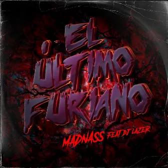 El Último Furiano by Madnass