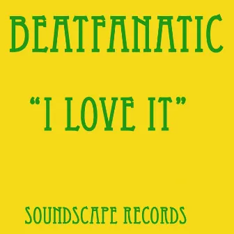 I Love It EP by Beatfanatic