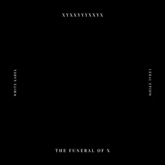 The Funeral of X by XYXXYYYXXYX