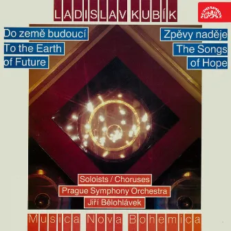 Kubík: To the Future Earth, Songs of Hope by Ladislav Kubik