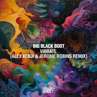 Vibrate (Alex Kenji & Jerome Robins Remix) by Big Black Boot