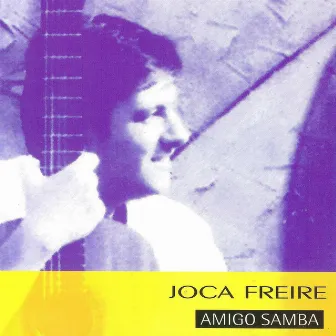 Amigo Samba by Joca Freire