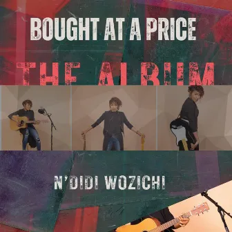 Bought at a Price: The Album by N'didi Wozichi