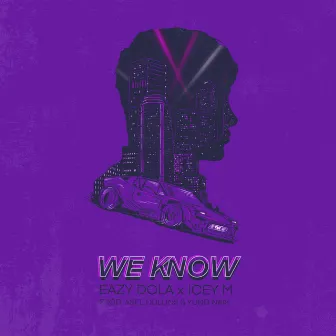 We Know by Eazy Dola