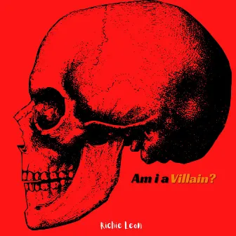 Am i a Villain? by Richie Leon