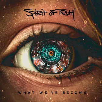 What We've Become by Spirit Of Truth