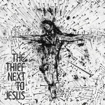 The Thief Next to Jesus by Ka