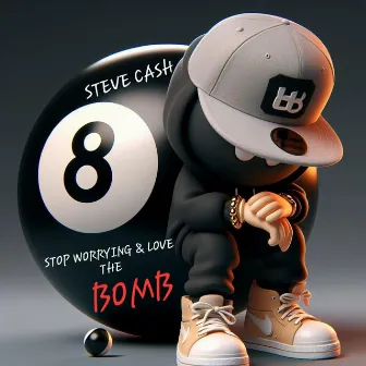 Stop Worrying & Love The Bomb by Steve Cash