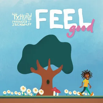 Feel Good by Ty Healy