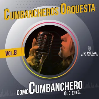 Como Cumbanchero Que Eres, Vol. 8 by Cumbancheros Orquesta