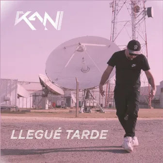 Llegué Tarde by El Kani