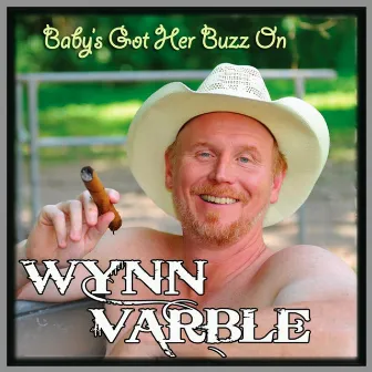 Baby's Got Her Buzz On by Wynn Varble