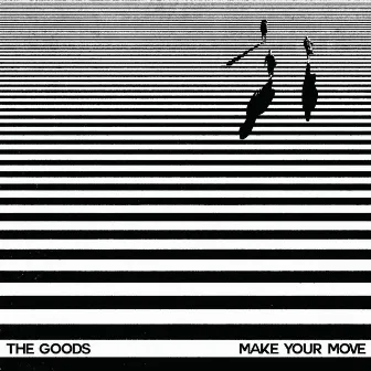 Make Your Move by The Goods