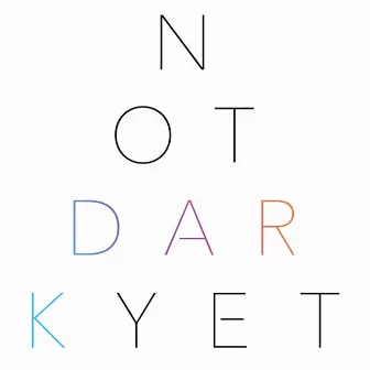 Not Dark Yet by Nathan Parker Smith