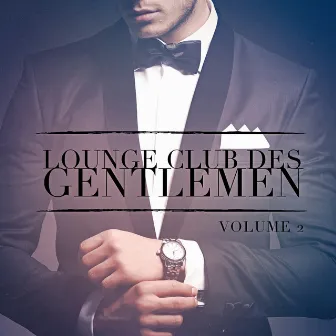 Lounge Club des Gentlemen, Vol. 2 (Ecoutez le son relaxant de la musique Lounge) by Ambiance Lounge