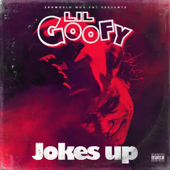 Jokes Up by Lil Goofy