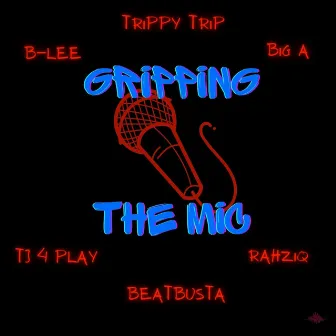 Gripping The Mic by Trippy Trip