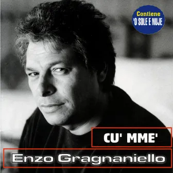 Cu' mme' by Enzo Gragnaniello