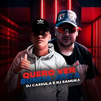 Quero Ver Bunda Joga by DJ Cassula