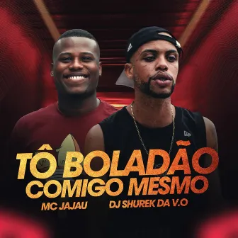 Tô Boladão Comigo Mesmo by Dj Shurek Da V.o