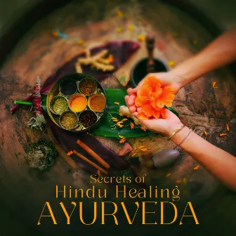 Secrets of Hindu Healing Ayurveda by Beauty Spa Music Collection