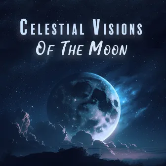 Celestial Visions Of The Moon by The Lost Director