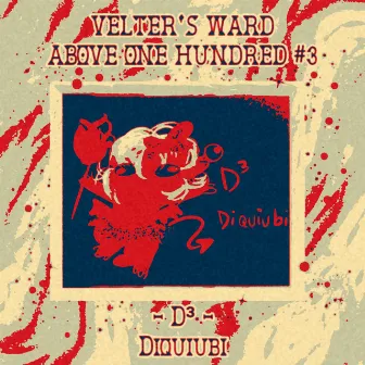 Velter's Ward Above One Hundred #3: Diquiubi by D³ (Different Dimension Demon)