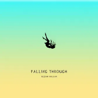 Falling Through by Keziah Mallam