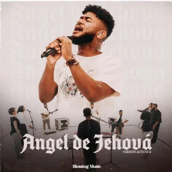 Angel De Jehová (Sesión Acustica) by BlessingMusic