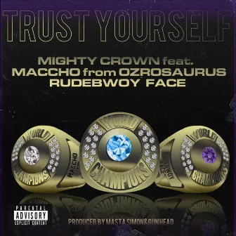 Trust Yourself by Mighty Crown