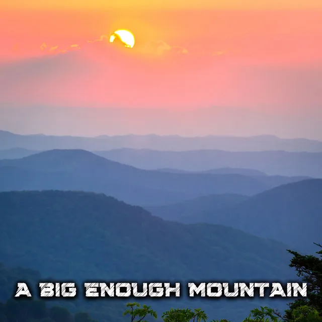 A Big Enough Mountain