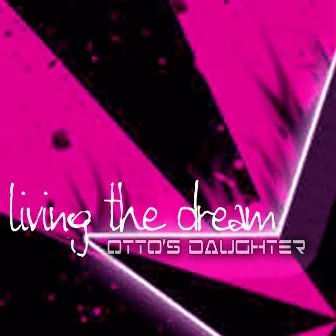 Living The Dream by Otto's Daughter