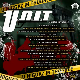 U.N.I.T (U NIGGAS IN TROUBLE) by Gunz DA General