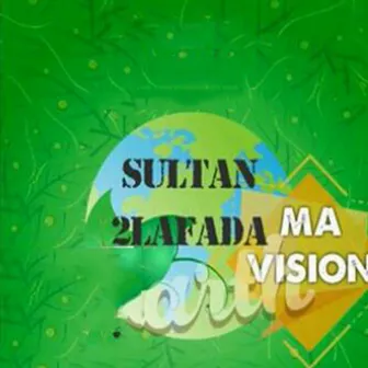 Ma vision by Sultan 2Lafada