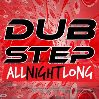 Dubstep All Night Long by Dubstep Electro