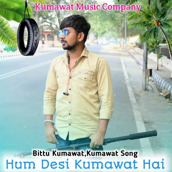 Hum Desi Kumawat Hai (Rajasthani) by Bittu Kumawat