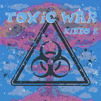 Toxic War by Kiddo K