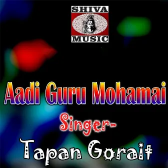 Aadi Guru Mohamai by Tapan Gorait